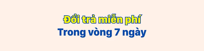 Đổi trả miễn phí trong vòng 7 ngày